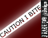 CAUTION I BITE M/F