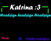 **Katrina head Sign**
