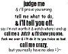 Judge me