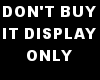 DON"T BUY ONLY DISPLAY