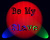 Be My Slave 003