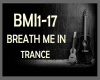TRANCE * BREATH ME IN