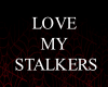 Love My Stalkers Badge