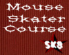 Mouse Skater Course