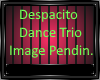 CS Despacito Dance TRIO