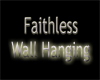 faithless wall hanging