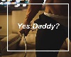 !K! Yes Daddy?