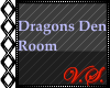 ~V~ Dragons Den