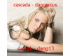 cascada - dangerous