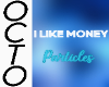 "I like money" Particles