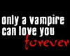 Only a vampire can love