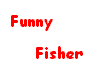 Funny Fisher