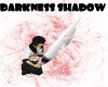 Darkness Shadow