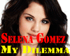 Selena Gomez My Dilemma