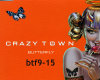 2/2 Crazy Town Butterfly