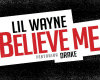 Believe me Lil Wayne