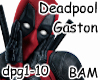 Deadpool Musical~ Gaston