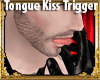 Tongue Kiss Trigger