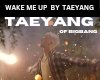 WAKE ME UP By TAEYANG