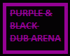 Purple Black Dub Arena