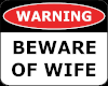 Beware Of Wife Sign