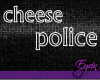 cheese police