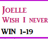 Joelle Wish I Never
