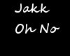 Jakk - Oh No Part 2