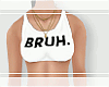 Bruh Crop Top