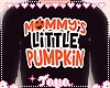 T♡ mommy's pumpkin