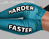 Harder, Faster...Jeans O