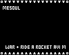 War + Ride Rocket Avi M