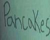 I like PANCAKES!!!
