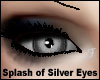 Splash of Silver Eyes