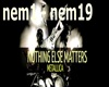 {A}Nothing Else Matters