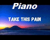 D. Take This Pain - Take