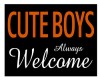 Cute Boys Welcome
