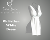 Oh Father White Dress