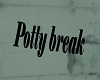 Brb sign Potty break