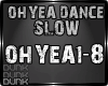 lDl Ohyea Dance Slow