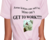 Get To Work Tee