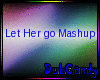 (DC) Let Her Go MashUp