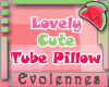 [EVO]Lovely Cute TubPllw