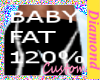 ~M~BABY FAT SCALER