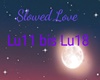 slowed love