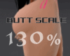 130 % - BUTT SCALE