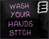 WASH YOUR HANDS  <3
