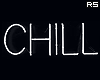 $. Chill Neon Sign.