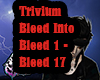 Trivium- Bleed Into