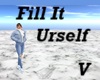 Fill It Yourself V